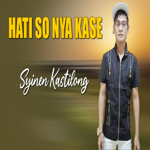Dengarkan Hati So Nya Kase lagu dari Syinen Kastilong dengan lirik
