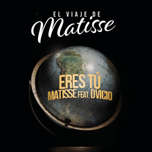 ดาวน์โหลดและฟังเพลง Eres Tú (El Viaje de Matisse) พร้อมเนื้อเพลงจาก Matisse