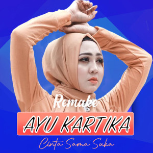 Album Cinta Sama Suka (Remake) oleh AYU KARTIKA