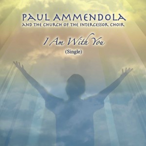 Paul Ammendola的專輯I Am With You (Single)