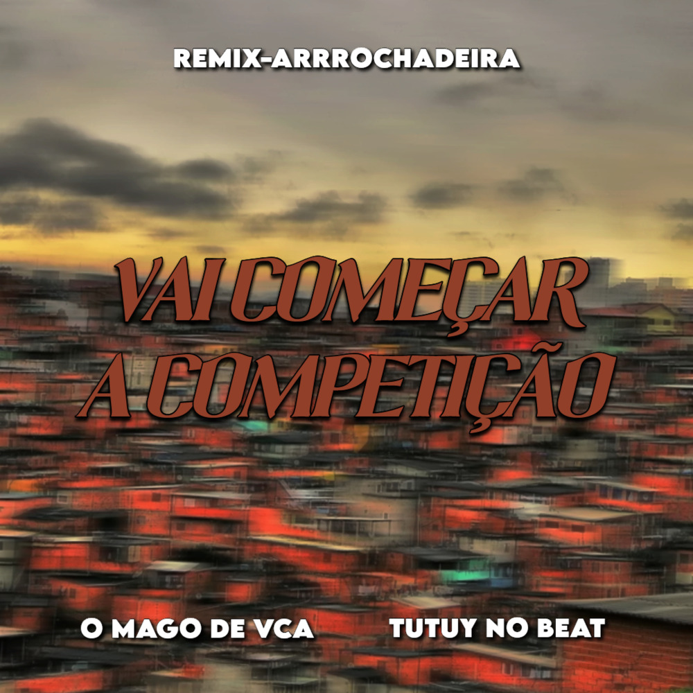 Vai Começar a Competição (Remix Arrochadeira|Explicit)