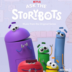 อัลบัม Ask The StoryBots: Season 3 (Music From The Netflix Original Series) ศิลปิน StoryBots