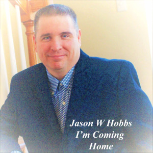 ดาวน์โหลดและฟังเพลง I'm Coming Home พร้อมเนื้อเพลงจาก Jason W Hobbs