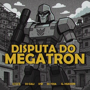 DJ CALI的专辑DISPUTA DO MEGATRON (Explicit)