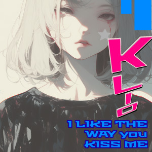 I like the way you kiss me dari KLIO