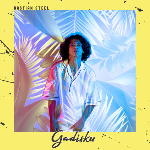 Bastian Steel的專輯Gadisku