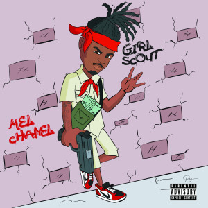 Listen to Girl Scout (Explicit) song with lyrics from Mel Chanel