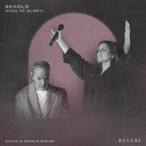 อัลบัม Behold (King of Glory) (Live) ศิลปิน David & Nicole Binion