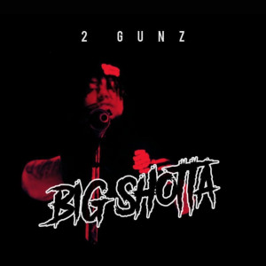 Album Big Shotta (Explicit) from 2Gunz