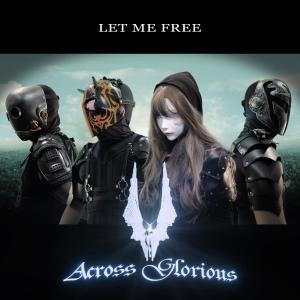 ดาวน์โหลดและฟังเพลง LET ME FREE พร้อมเนื้อเพลงจาก Across Glorious