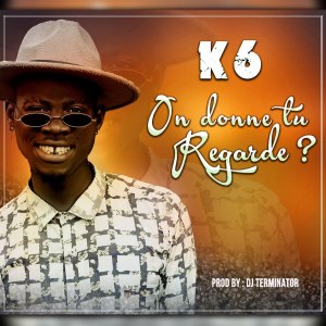 Listen to ON DONNE TU REGARDE ? song with lyrics from K6