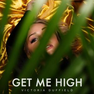 อัลบัม Get Me High (Explicit) ศิลปิน Victoria Duffield