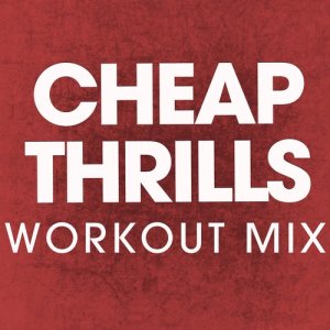 ดาวน์โหลดและฟังเพลง Cheap Thrills (Extended Workout Mix) พร้อมเนื้อเพลงจาก Power Music Workout