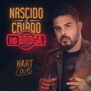 Listen to Nascido e criado no brega song with lyrics from Kart Love