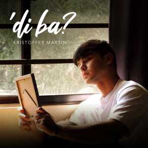 Dengarkan lagu 'Di Ba? nyanyian Kristoffer Martin dengan lirik