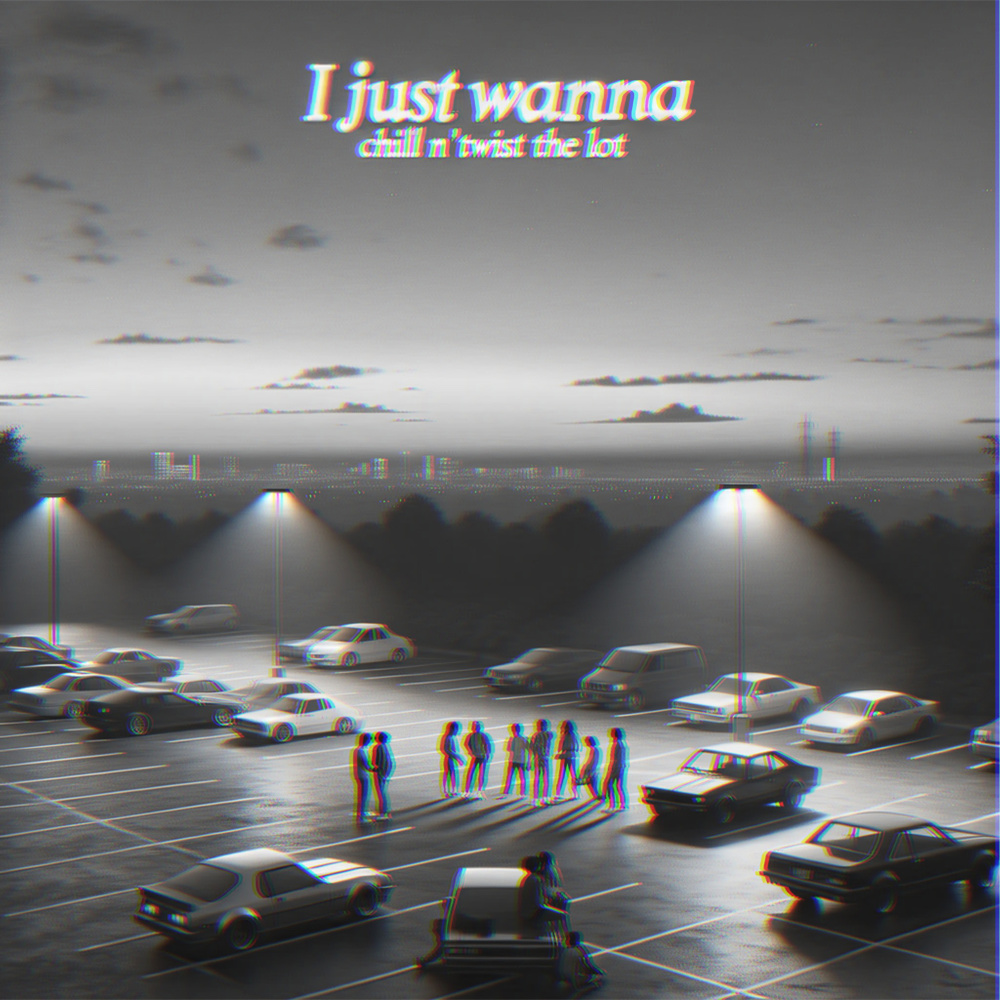 I Just Wanna Chill 'n Twist the Lot (Explicit)