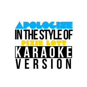 Karaoke - Ameritz的專輯Apologise (In the Style of Pixie Lott) [Karaoke Version] - Single