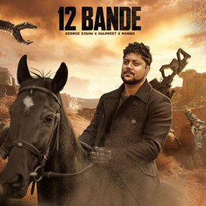 Listen to 12 BANDE song with lyrics from George Sidhu