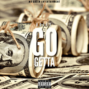 Listen to Go Getta (Explicit) song with lyrics from Rolex
