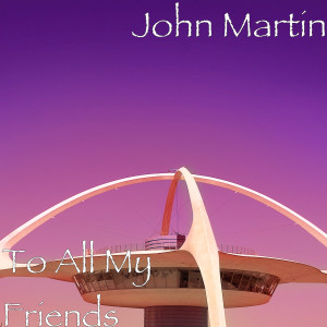 Album To All My Friends from John Martin