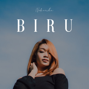 收聽Nakeisha的Biru歌詞歌曲