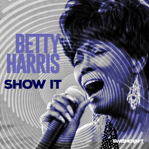 อัลบัม Show It (Radio Edits) ศิลปิน Betty Harris