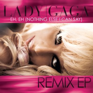 收聽Lady GaGa的Eh, Eh (Nothing Else I Can Say) (Pet Shop Boys Extended Mix)歌詞歌曲