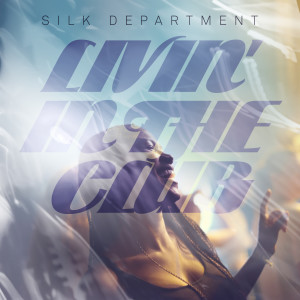 Album Livin' In The Club from Silk Department