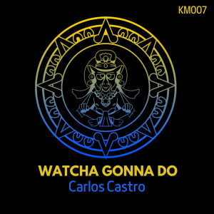 Album Watcha Gonna Do from Carlos Castro