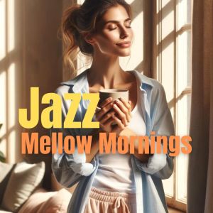 Mellow Mornings (Delicately Relaxing and Swaying Jazz Music in the Background) dari Morning Jazz Background Club