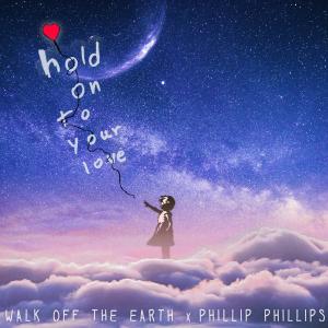 Walk Off The Earth的專輯Hold On To Your Love