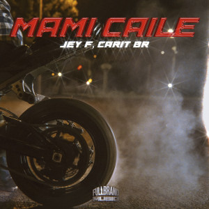收聽Jey F的Mami Caile (Explicit)歌詞歌曲