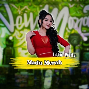 Dengarkan lagu Madu Merah nyanyian Lala Widy dengan lirik