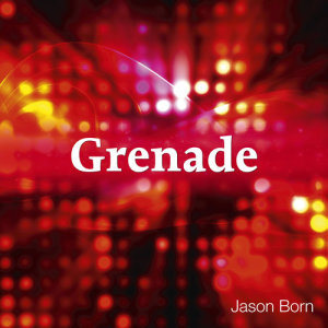 ดาวน์โหลดและฟังเพลง Grenade (Cityflash Remix) พร้อมเนื้อเพลงจาก Jason Born