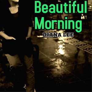 收聽Diana Lee的Beautiful Morning歌詞歌曲