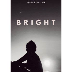 ดาวน์โหลดและฟังเพลง Bright พร้อมเนื้อเพลงจาก Lacosh