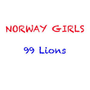 Listen to Norway Girls song with lyrics from 99 Lions