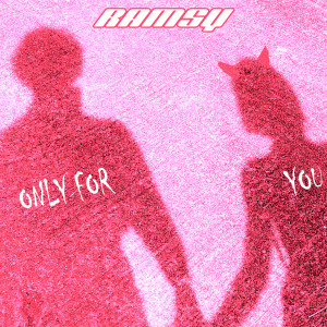 Listen to ONLY FOR YOU (Explicit) song with lyrics from RAMSY