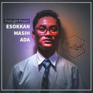Listen to Esokkan Masih Ada song with lyrics from Truelight Project
