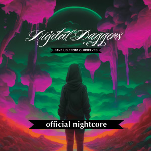 Album Save Us from Ourselves (Official Nightcore) from Digital Daggers