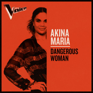 收聽Akina Maria的Dangerous Woman (The Voice Australia 2019 Performance|Live)歌詞歌曲
