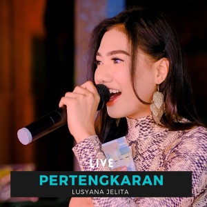 Dengarkan PERTENGKARAN (Live) lagu dari Lusyana Jelita dengan lirik