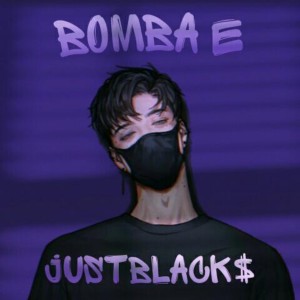 Listen to Bomba E song with lyrics from JustBlack$