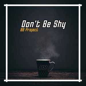 Dengarkan Dont Be Shy (Remix) lagu dari 88 Project dengan lirik
