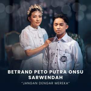 ดาวน์โหลดและฟังเพลง Jangan Dengar Mereka พร้อมเนื้อเพลงจาก Betrand Peto Putra Onsu