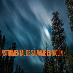 Música Para Disfrutar的专辑Instrumental De Sálvame En Violín