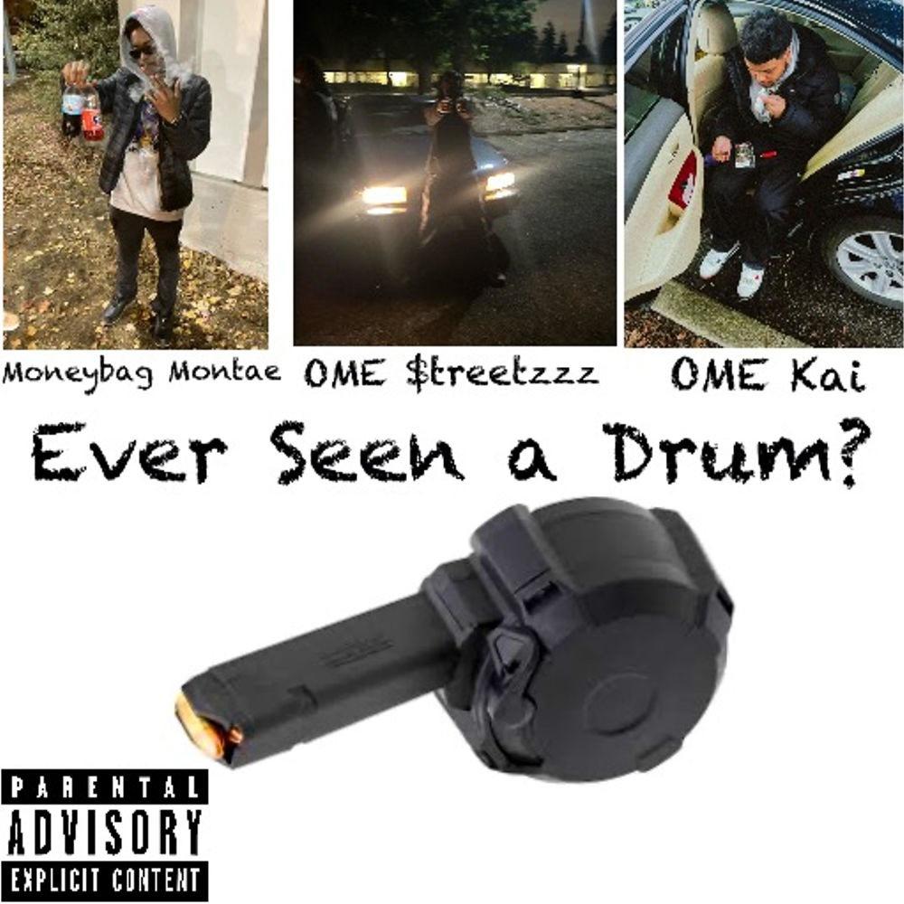 Ever Seen A Drum? (feat. Moneybag Montae & OME Kai) (Explicit)