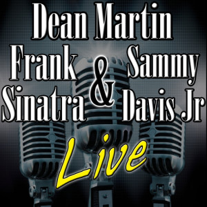 Frank Sinatra的專輯Frank Sinatra, Dean Martin & Sammy Davis Jr. Live
