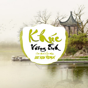Listen to Khúc Vương Tình (Remix) song with lyrics from Lee Ken