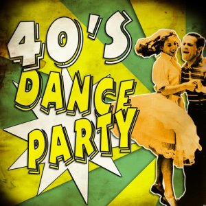 อัลบัม 40's Dance Party! Pop Music Jazz & Memories of the 1940's ศิลปิน Various Artists